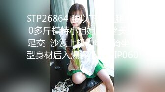 【最强档91大神】美少女杀手『最爱萝莉』高清HD增强版极品E奶猫咪萝莉 装逼闺蜜一起双飞操 求你不要射里面