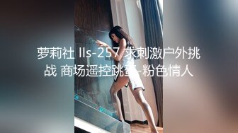 STP16384 外围性感大奶妹子啪啪，近距离拍摄揉奶调情骑乘晃动奶子