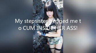 My stepsister begged me to CUM INSIDE HER ASS!