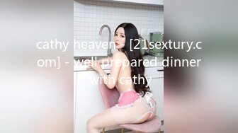 cathy heaven - [21sextury.com] - well prepared dinner with cathy